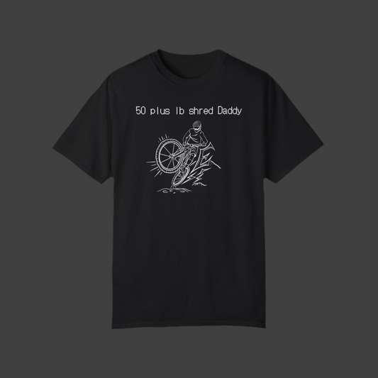 50 plus lb shred Daddy T-shirt