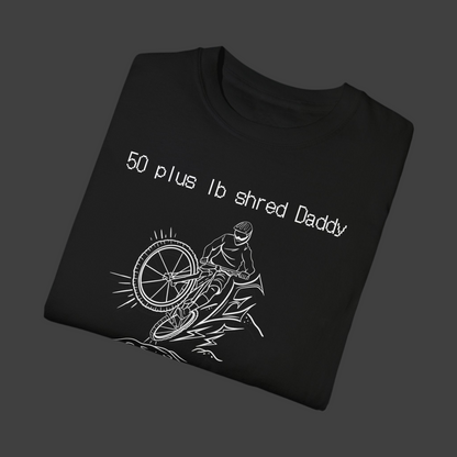 50 plus lb shred Daddy T-shirt